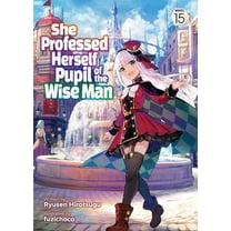 She Professed Herself Pupil of the Wise She Professed Herself Pupil of the Wise Man (Light Novel) Vol. 15, (Paperback)