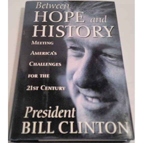 Pre-Owned Between Hope and History: Meeting America's Challenges for the 21st Century (Hardcover) 0812929136 9780812929133
