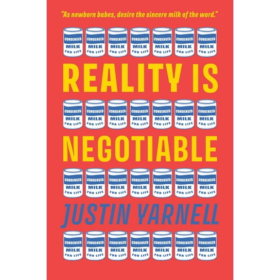 Reality Is Negotiable: Condensed Milk for Life, (Paperback)