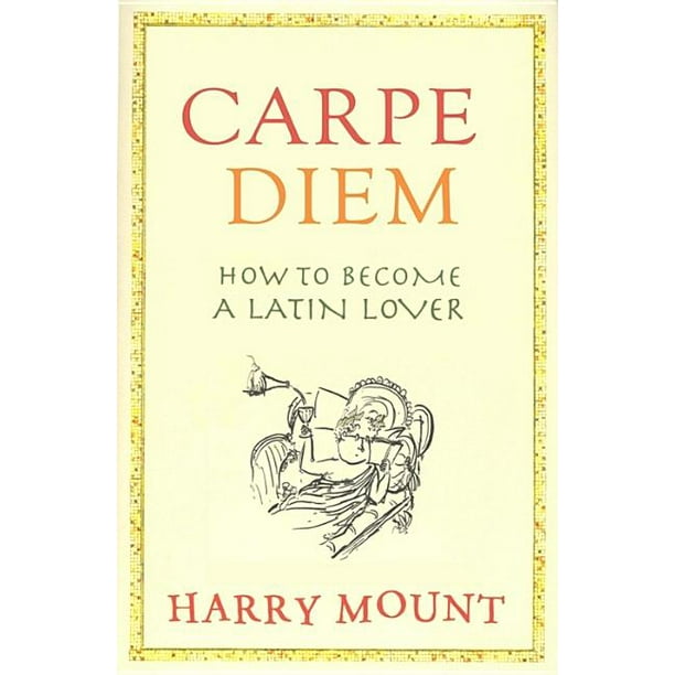 carpe-diem-how-to-become-a-latin-lover-hardcover-walmart