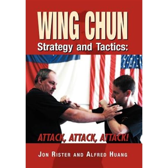 Pre-Owned Wing Chun Strategy and Tactics : Attack, Attack, Attack