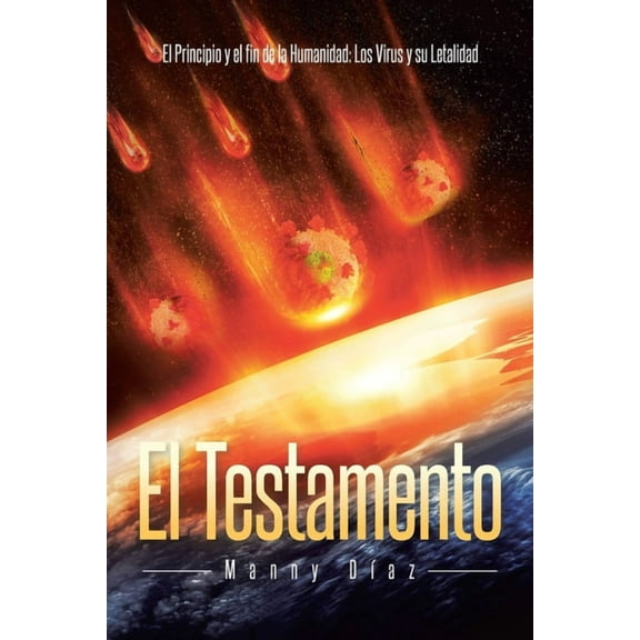 El Testamento: El Principio y el fin de la Humanidad: Los Virus y su Letalidad, (Paperback)