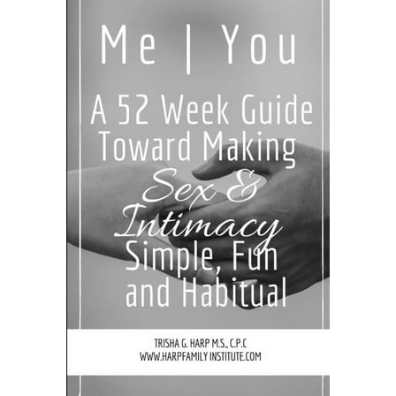 Me You A 52 Week Guide Toward Making Sex and Intimacy Simple, Fun and Habitual, (Paperback)
