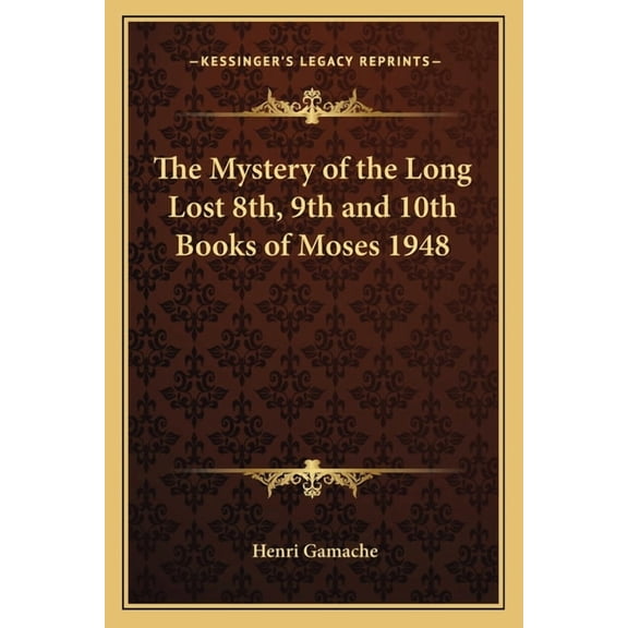 The Mystery of the Long Lost 8th, 9th and 10th Books of Moses 1948, (Paperback)