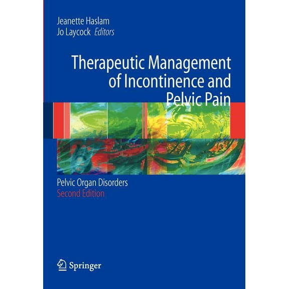 Therapeutic Management of Incontinence and Pelvic Pain: Pelvic Organ Disorders, (Paperback)