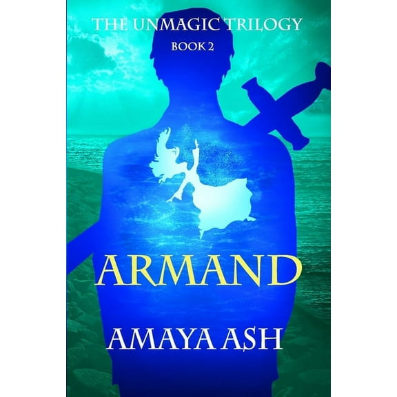 The Arilloan Armand: Book 2 of The Unmagic Trilogy, Book 2, (Paperback)