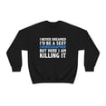 thumbnail image 2 of Never dreamed I'd be a Sexy Choreographer Unisex Sweatshirt S-2XL, 2 of 9