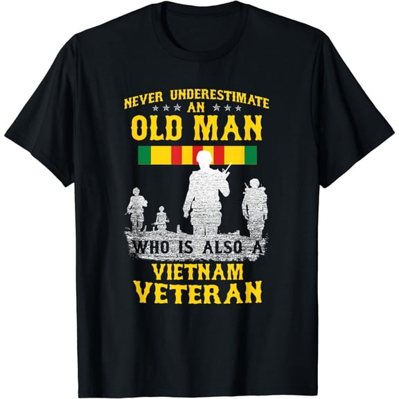 Never Underestimate an OLD MAN Vietnam Veteran - Gift Tee