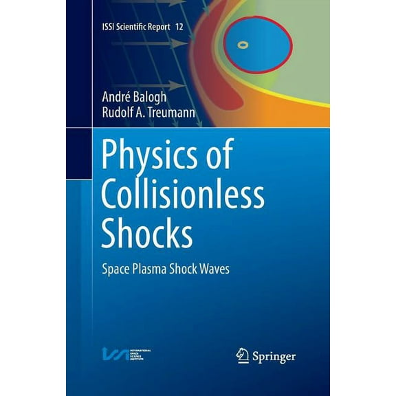 Issi Scientific Report Physics of Collisionless Shocks: Space Plasma Shock Waves, Book 12, (Paperback)