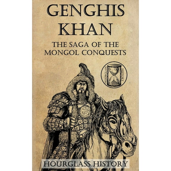 Genghis Khan: The Saga of the Mongol Conquests (Paperback) by Julian Pembroke, Hourglass History
