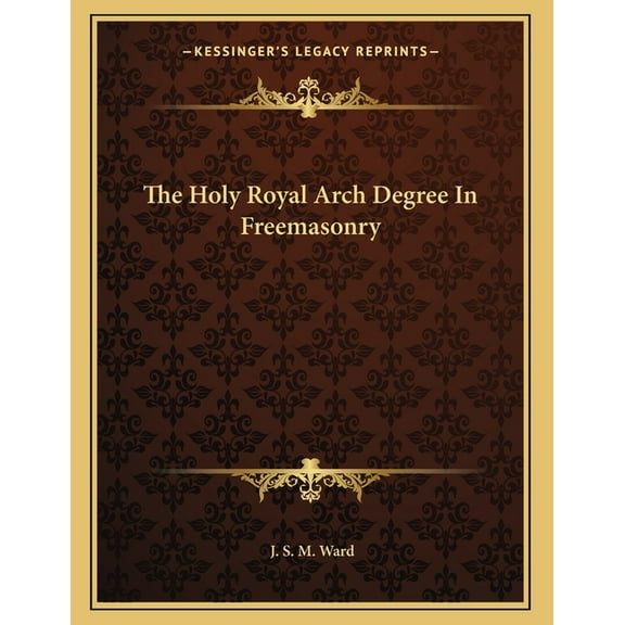 The Holy Royal Arch Degree In Freemasonry, (Paperback)