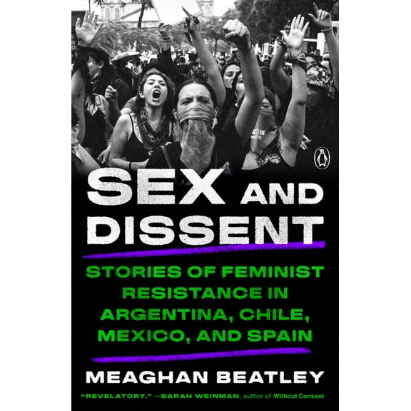 Sex and Dissent: Stories of Feminist Resistance in Argentina, Chile, Mexico, and Spain, (Paperback)