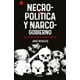 thumbnail image 1 of Libro Necropolitica Y Narcogobierno Tapa Blanda, Autor Jose Reveles Morado, Editorial Grijalbo, 1 of 2