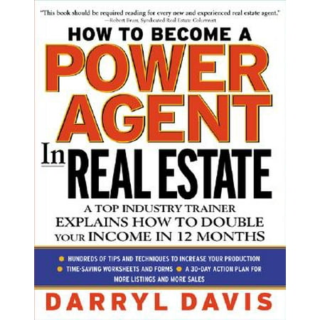 How to Become a Power Agent in Real Estate : A Top Industry Trainer Explains How to Double Your Income in 12 (Best Way To Become A Real Estate Agent)