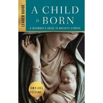 A Child Is Born Leader Guide: A Beginner's Guide to Nativity Stories, (Paperback)