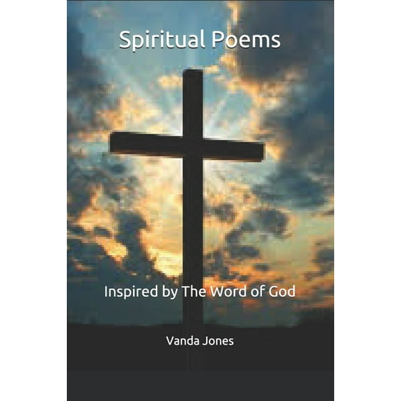 Spiritual Poems: Inspired by The Word of God (Paperback) by Vanda Jones