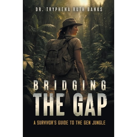 Bridging the Gap: A Survivor s Guide to the Gen Jungle (Paperback)