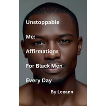 Unstoppable Me: Affirmations For Black Men Every Day, (Paperback)