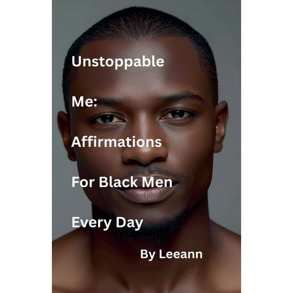 Unstoppable Me: Affirmations For Black Men Every Day, (Paperback)