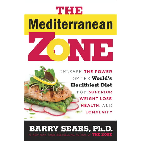 The Mediterranean Zone : Unleash the Power of the World's Healthiest Diet for Superior Weight Loss, Health, and (Best Weight Loss In The World)