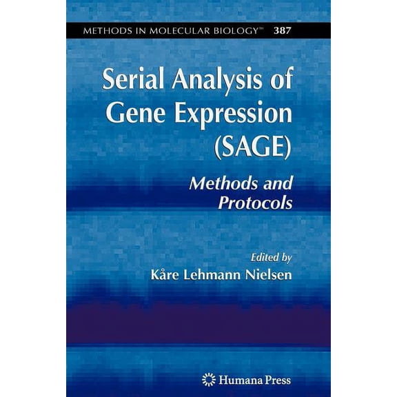 Methods in Molecular Biology Serial Analysis of Gene Expression (Sage): Methods and Protocols, Book 387, (Paperback)