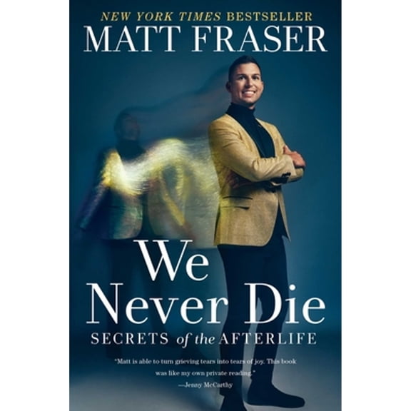 Pre-Owned We Never Die: Secrets of the Afterlife, (Hardcover)