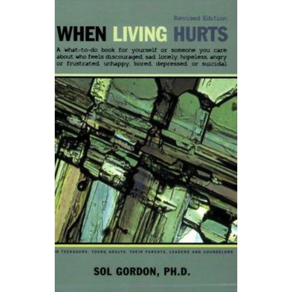 Pre-Owned When Living Hurts: what-to-do book for yourself or someone you care about who feels discouraged, sad, lonely, hopeless, angry or frustrated, unhappy,... (Paperback) 0807408646 9780807408643