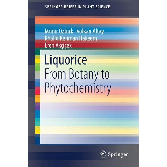 Springerbriefs in Plant Science Liquorice: From Botany to Phytochemistry, (Paperback)