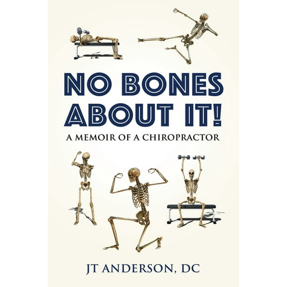 No Bones about It: A Memoir of a Chiropractor, (Paperback)