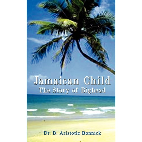 Jamaican Child: The Story of Bighead, (Paperback)