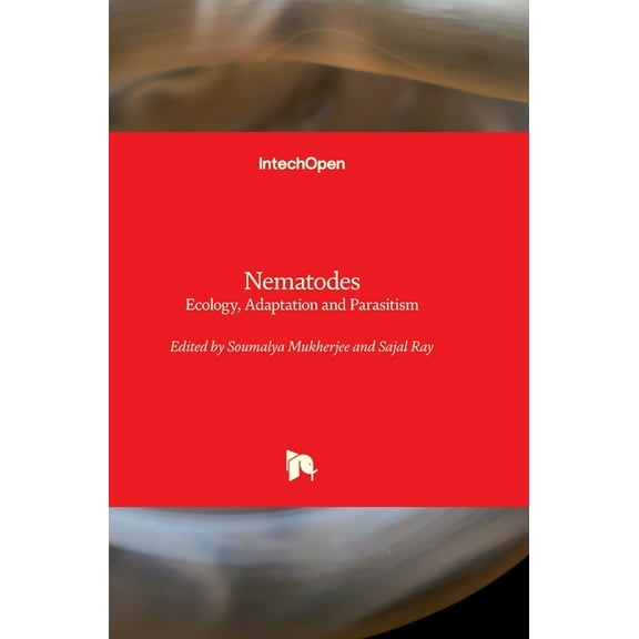 Nematodes - Ecology, Adaptation and Parasitism: Ecology, Adaptation and Parasitism, (Hardcover)