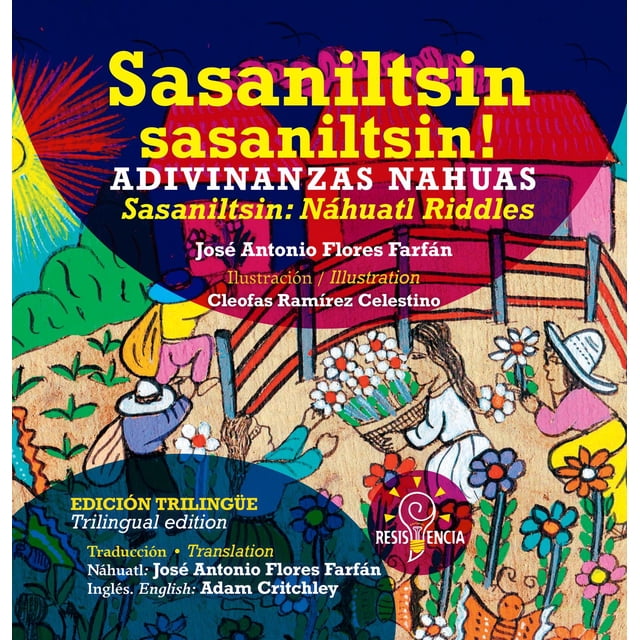 Sasaniltsin sasaniltsin! / Adivinanzas Nahuas/ Sasaniltsin: Nahuatl Riddles Blanco