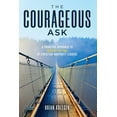 thumbnail image 1 of Pre-Owned The Courageous Ask: A Proactive Approach to Prevent the Fall of Christian Nonprofit Leaders (Paperback) 1737039915 9781737039914, 1 of 1