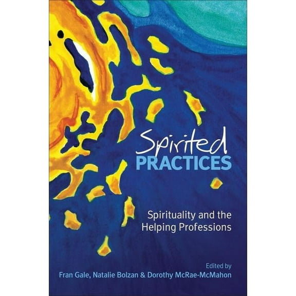 Practice in Society Spirited Practices: Spirituality and the helping professions, (Paperback)