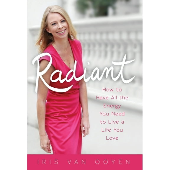 Sweet Power Radiant: How to Have All the Energy You Need to Live a Life You Love, Book 1, (Hardcover)