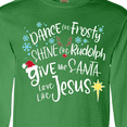 thumbnail image 4 of Inktastic Dance Like Frosty, Shine Like Rudolph, Give Like Santa Long Sleeve T-Shirt, 4 of 5