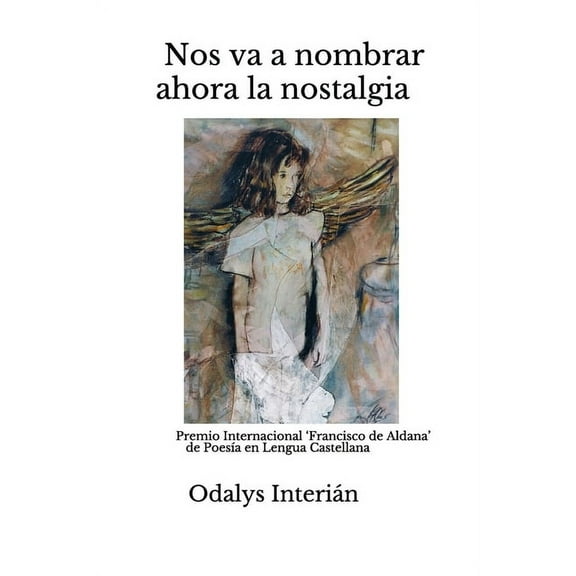 Nos va a nombrar ahora la nostalgia: Premio Internacional 'Francisco de Aldana' de PoesÃa en Lengua Castellana, (Paperback)