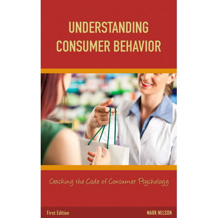 Understanding Consumer Behavior: Cracking the Code of Consumer Psychology - eBook