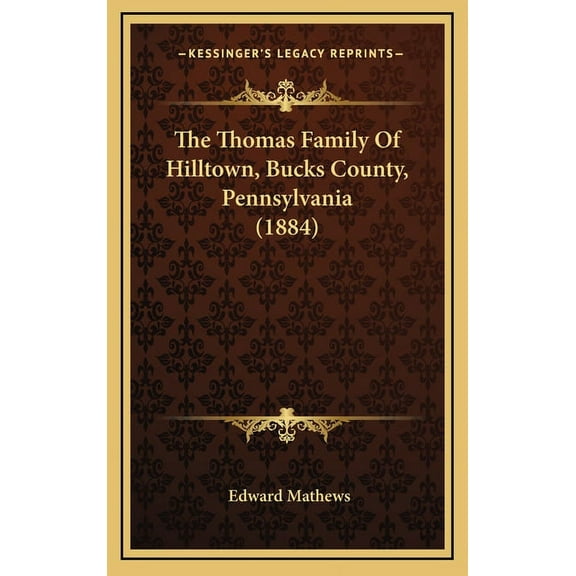 The Thomas Family Of Hilltown, Bucks County, Pennsylvania (1884) (Hardcover)