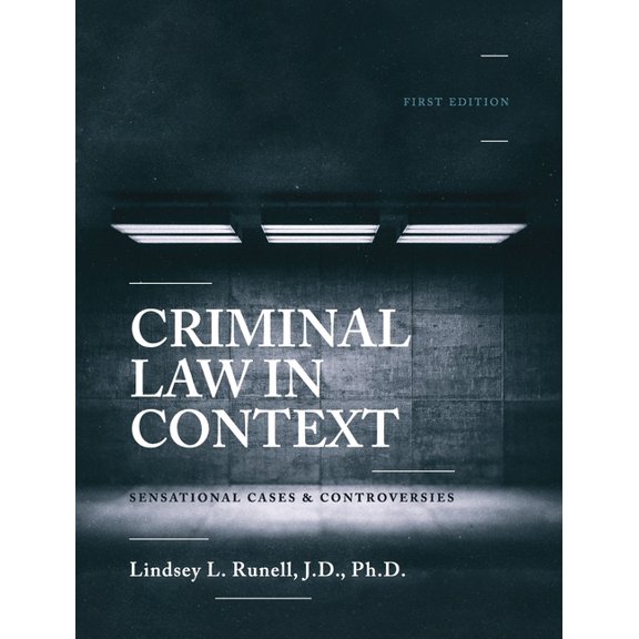 Criminal Law in Context: Sensational Cases and Controversies, (Hardcover)