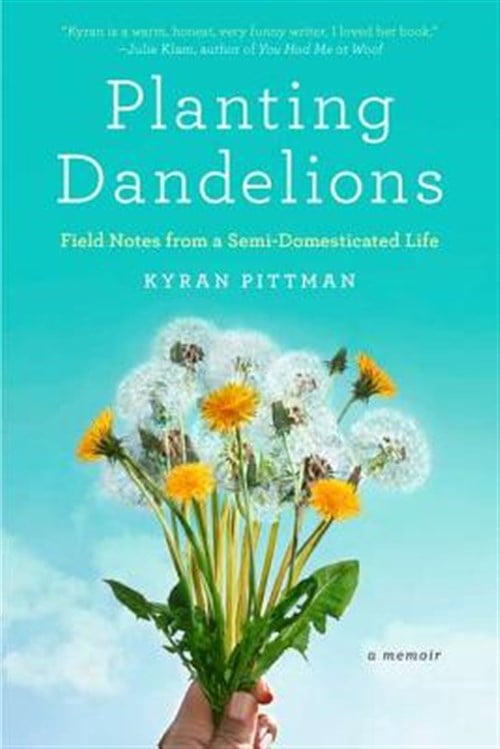 Pre-Owned Planting Dandelions: Field Notes From a Semi-Domesticated Life, (Paperback)