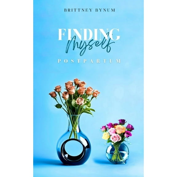 Finding Myself Postpartum, (Paperback)