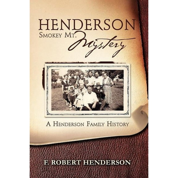 Henderson Smokey Mt. Mystery : A Henderson Family History