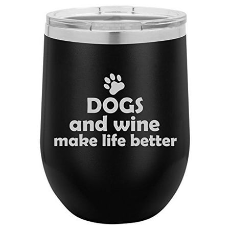 12 oz Double Wall Vacuum Insulated Stainless Steel Stemless Wine Tumbler Glass Coffee Travel Mug With Lid Dogs And Wine Make Life Better (Best Way To Make Coffee Camping)