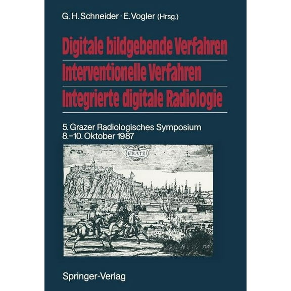 Digitale Bildgebende Verfahren Interventionelle Verfahren Integrierte Digitale Radiologie: 5. Grazer Radiologisches Symp, (Paperback)