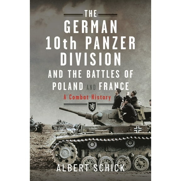 The German 10th Panzer Division and the Battles of Poland and France: A Combat History, (Hardcover)