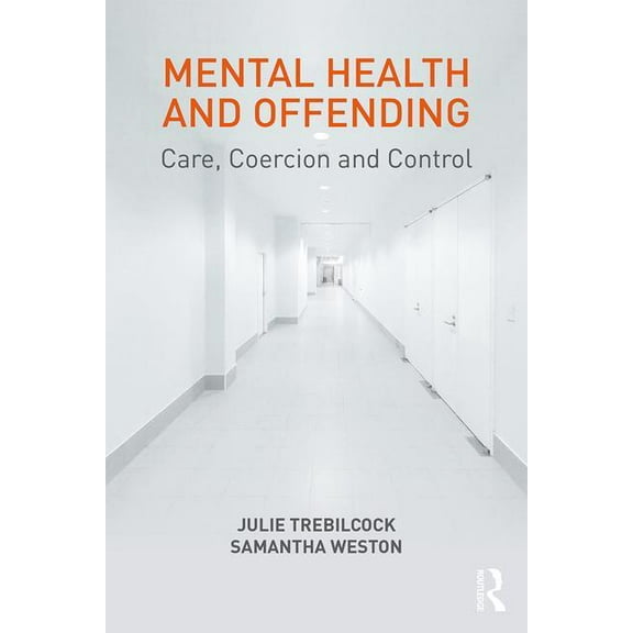 Mental Health and Offending: Care, Coercion and Control, (Paperback)