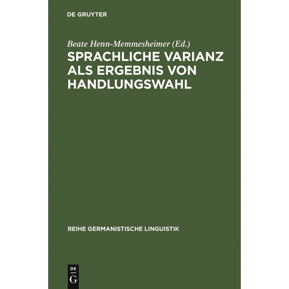 Reihe Germanistische Linguistik Sprachliche Varianz als Ergebnis von Handlungswahl, Book 198, (Hardcover)