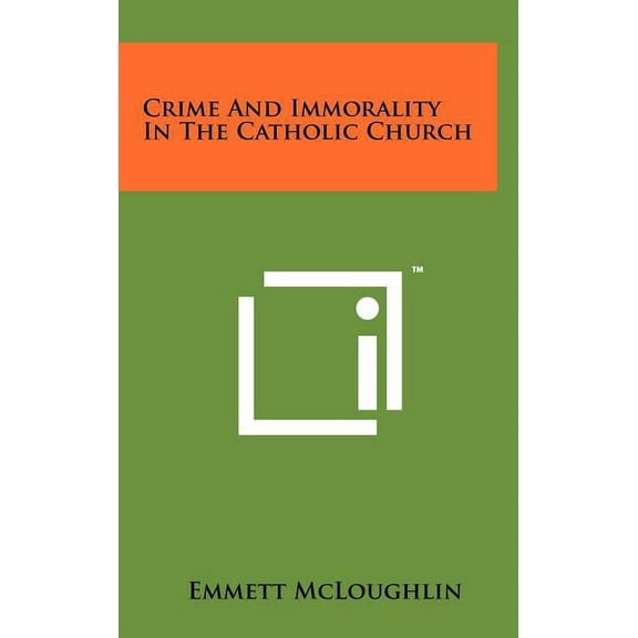 Crime and Immorality in the Catholic Church (Hardcover)