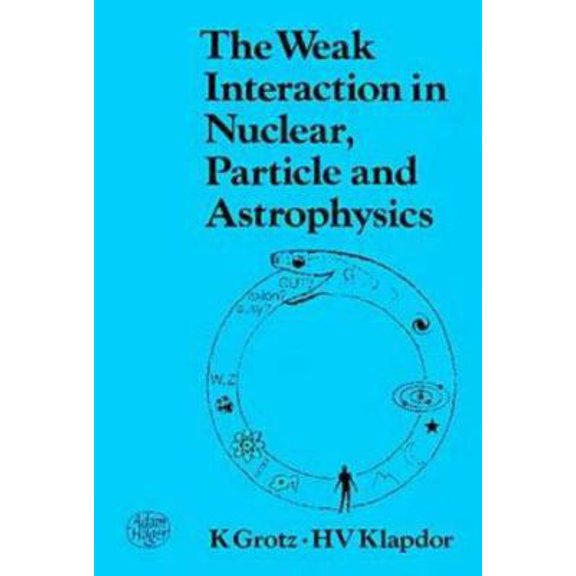 Pre-Owned The Weak Interaction in Nuclear, Particle and Astrophysics (Paperback)